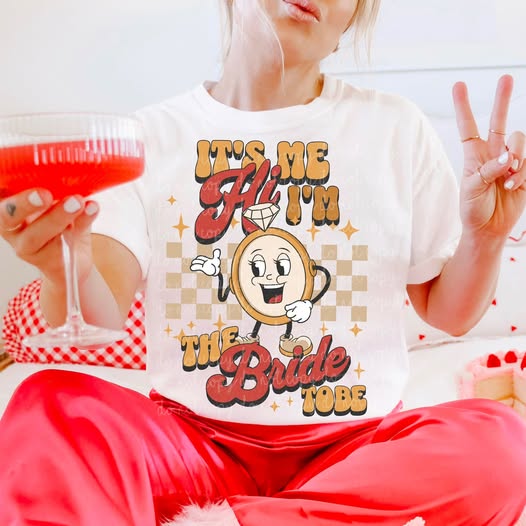 ITS ME HI THE BRIDE TO BE TEE