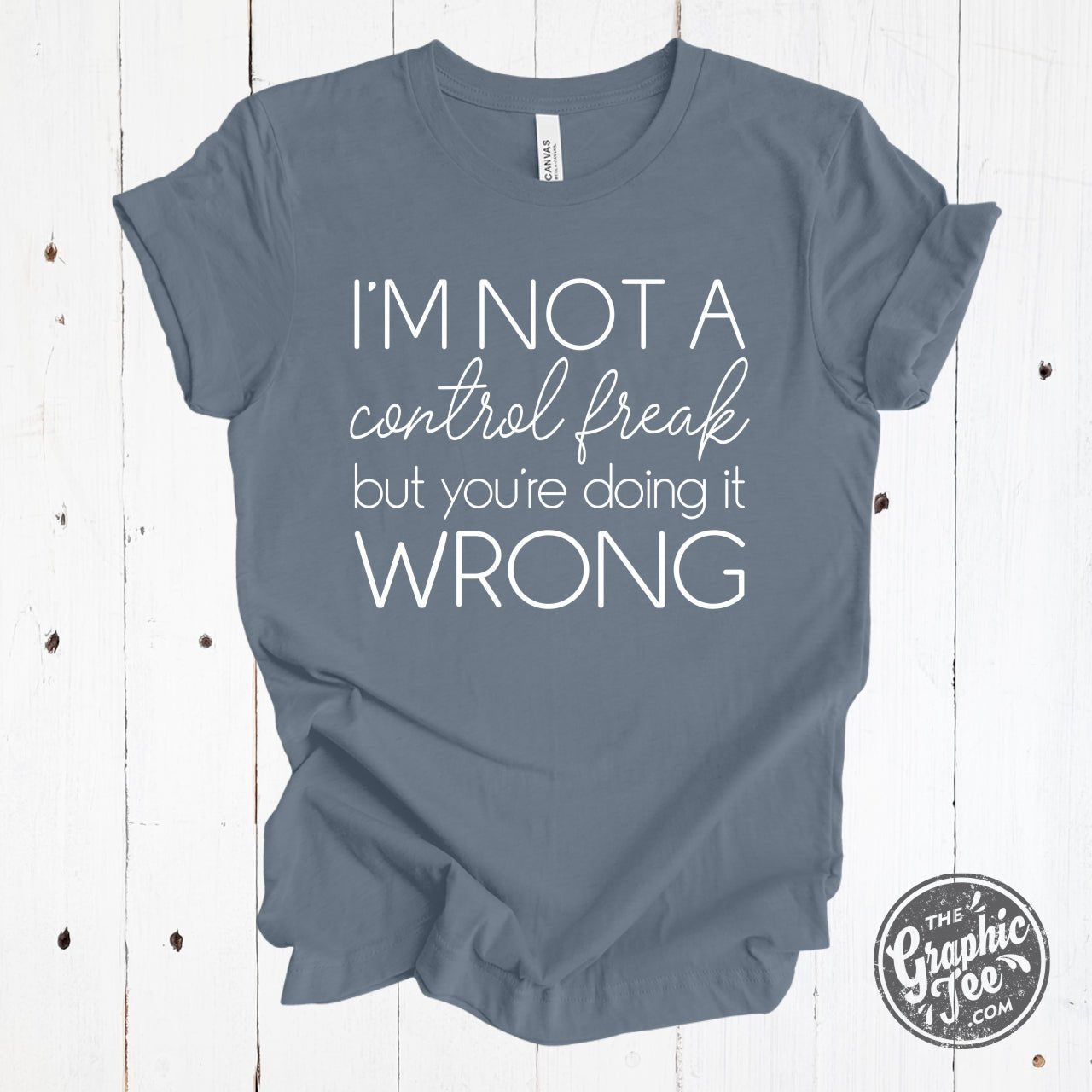 I'm Not A Control Freak, But You're Doing It Wrong Crew Neck Tee