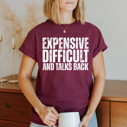 Expensive Difficult and Talks Back Tshirt