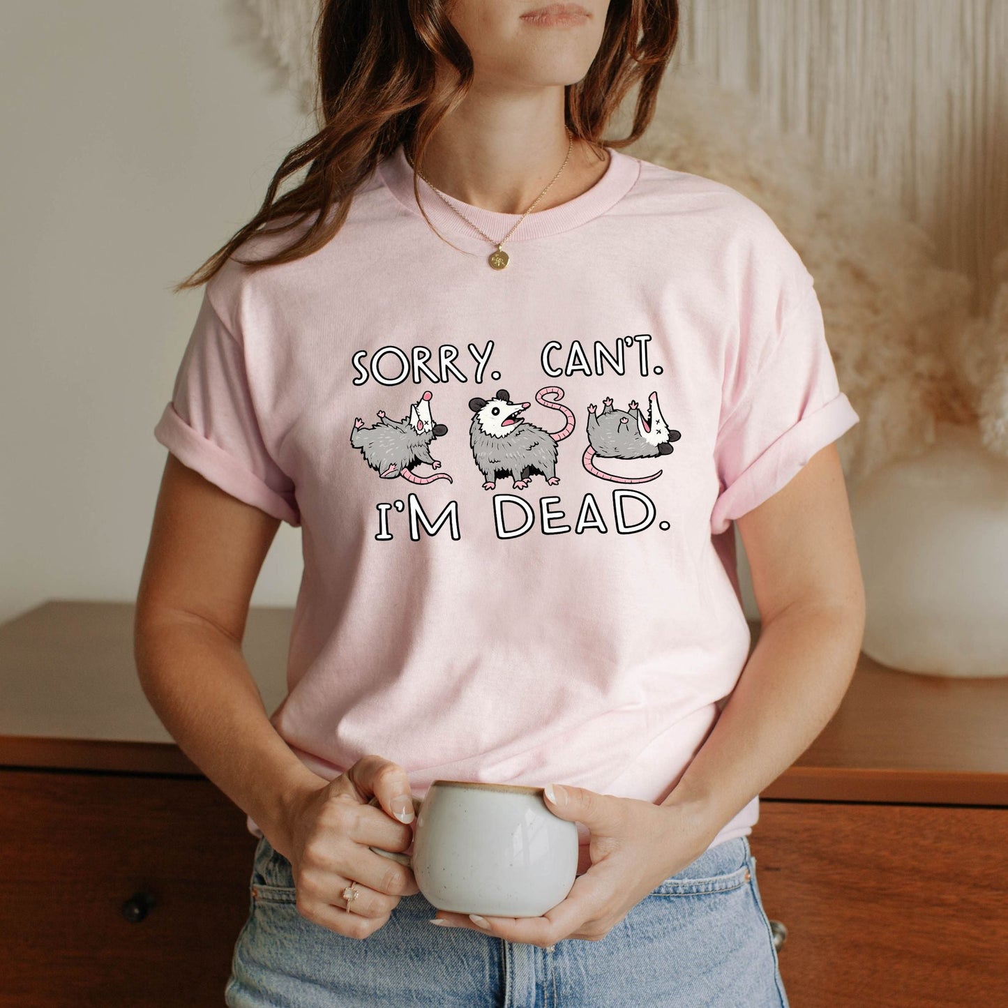 Sorry Can’t I’m Dead Tshirt