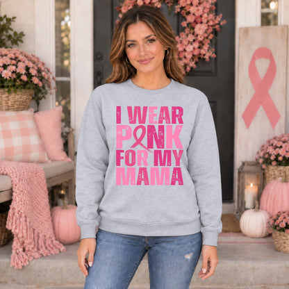 I Wear Pink For My Mama Sweatshirt
