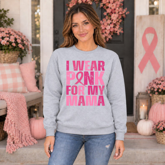 I Wear Pink For My Mama Sweatshirt