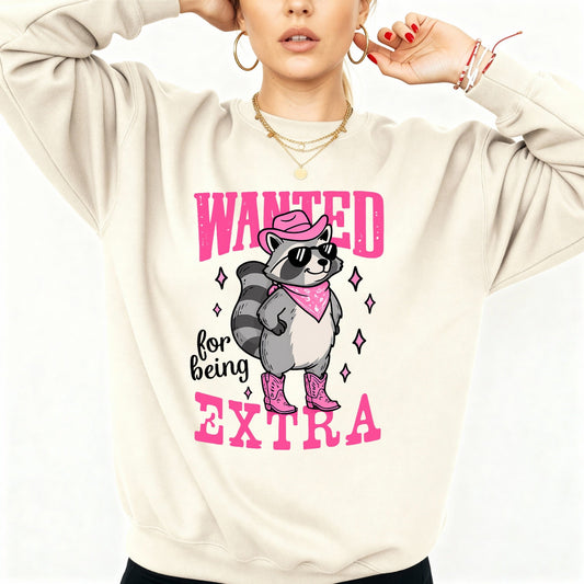 Wanted For Being Extra Sweatshirt