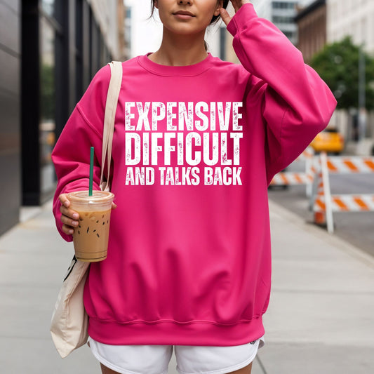Expensive Difficult and Talks Back Sweatshirt