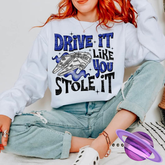 DRIVE IT LIKE YOU STOLE IT SW SWEATSHIRT