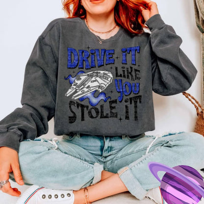 DRIVE IT LIKE YOU STOLE IT SW SWEATSHIRT