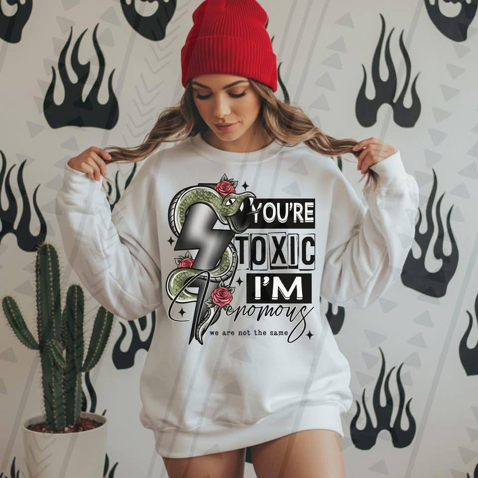 YOU'RE TOXIC SWEATSHIRT