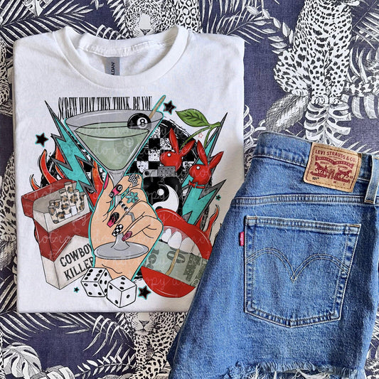 SCREW WHAT THEY THINK BE YOU TEE