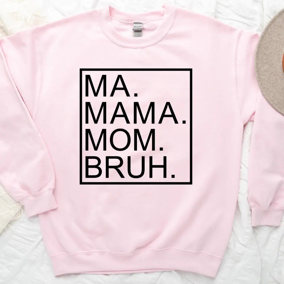 Ma Mama Mom Bruh T-Shirt – Funny Mom Sweatshirt Mother's Day Gift