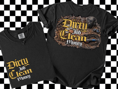 DIRTY JOB / CLEAN MONEY DOUBLE SIDED TEE