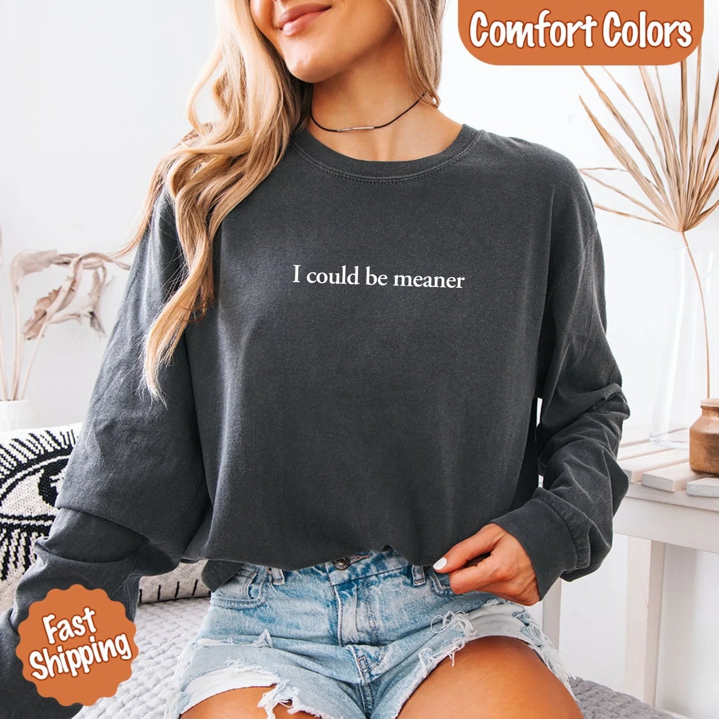 Comfort Colors I Could Be Meaner Long Sleeve Shirt