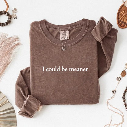 Comfort Colors I Could Be Meaner Long Sleeve Shirt