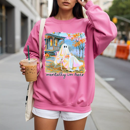 Mentally I’m Here Sweatshirt