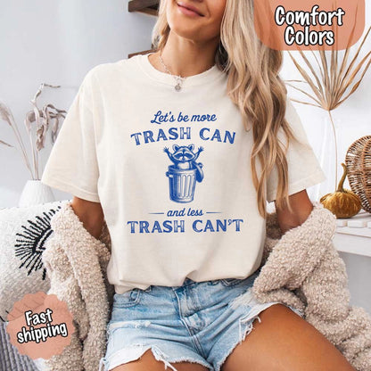 Comfort Colors Let’s Be More Trash Can Raccoon Funny T-Shirt