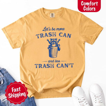 Comfort Colors Let’s Be More Trash Can Raccoon Funny T-Shirt