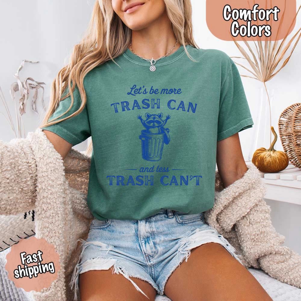 Comfort Colors Let’s Be More Trash Can Raccoon Funny T-Shirt