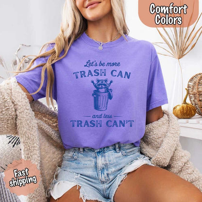 Comfort Colors Let’s Be More Trash Can Raccoon Funny T-Shirt