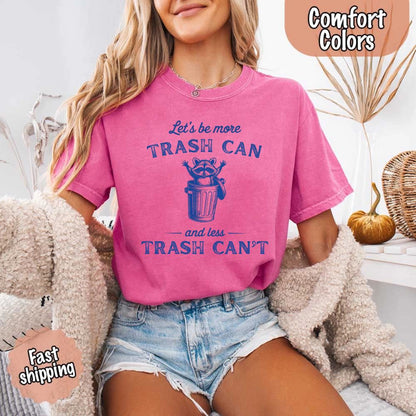 Comfort Colors Let’s Be More Trash Can Raccoon Funny T-Shirt