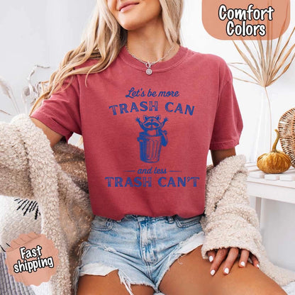 Comfort Colors Let’s Be More Trash Can Raccoon Funny T-Shirt