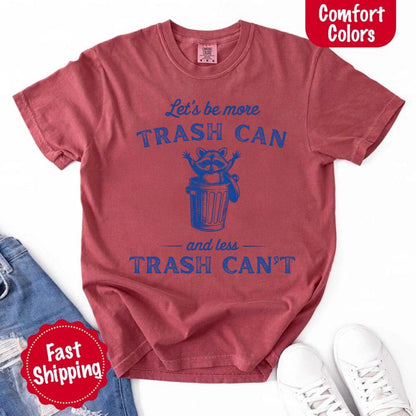 Comfort Colors Let’s Be More Trash Can Raccoon Funny T-Shirt