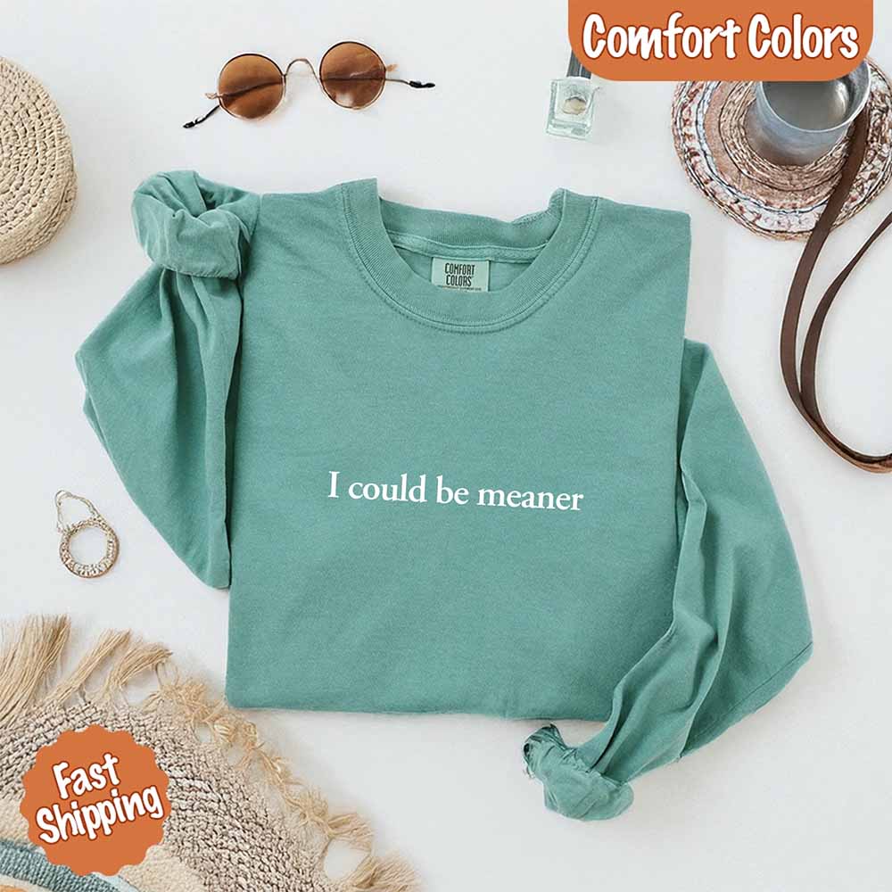 Comfort Colors I Could Be Meaner Long Sleeve Shirt