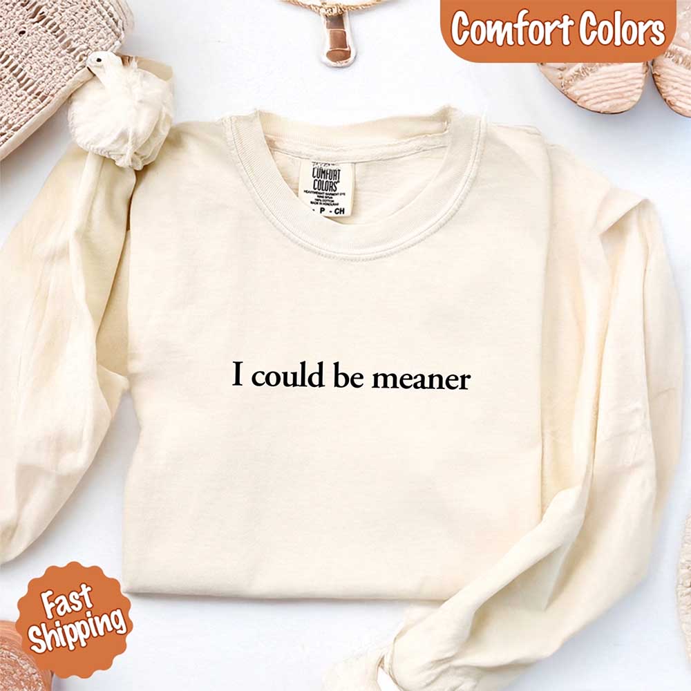 Comfort Colors I Could Be Meaner Long Sleeve Shirt