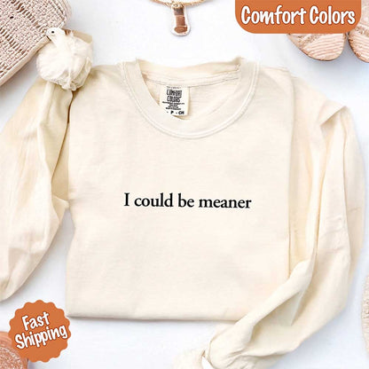Comfort Colors I Could Be Meaner Long Sleeve Shirt