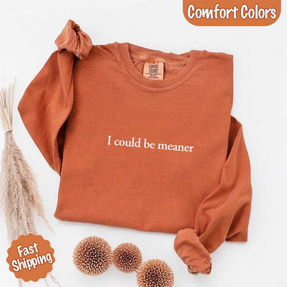 Comfort Colors I Could Be Meaner Long Sleeve Shirt