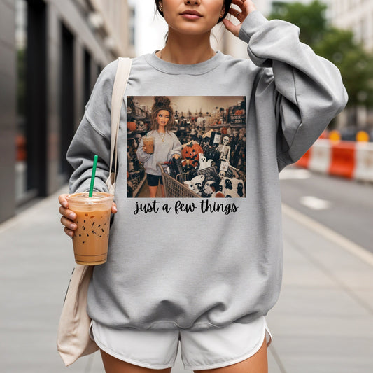 Just A Few Things Sweatshirt