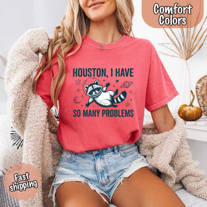 Houston I Have So Many Problems Raccoon Comfort Colors T-Shirts