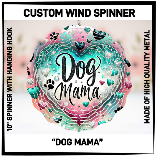 WP4S - Dog Mama Wind Spinners - Preorder Closing 2/26 ETA: Late April