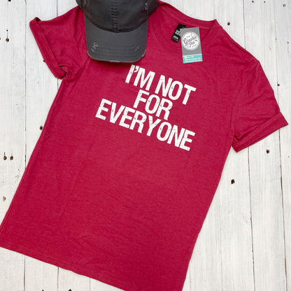 I'm Not For Everyone Unisex Tee