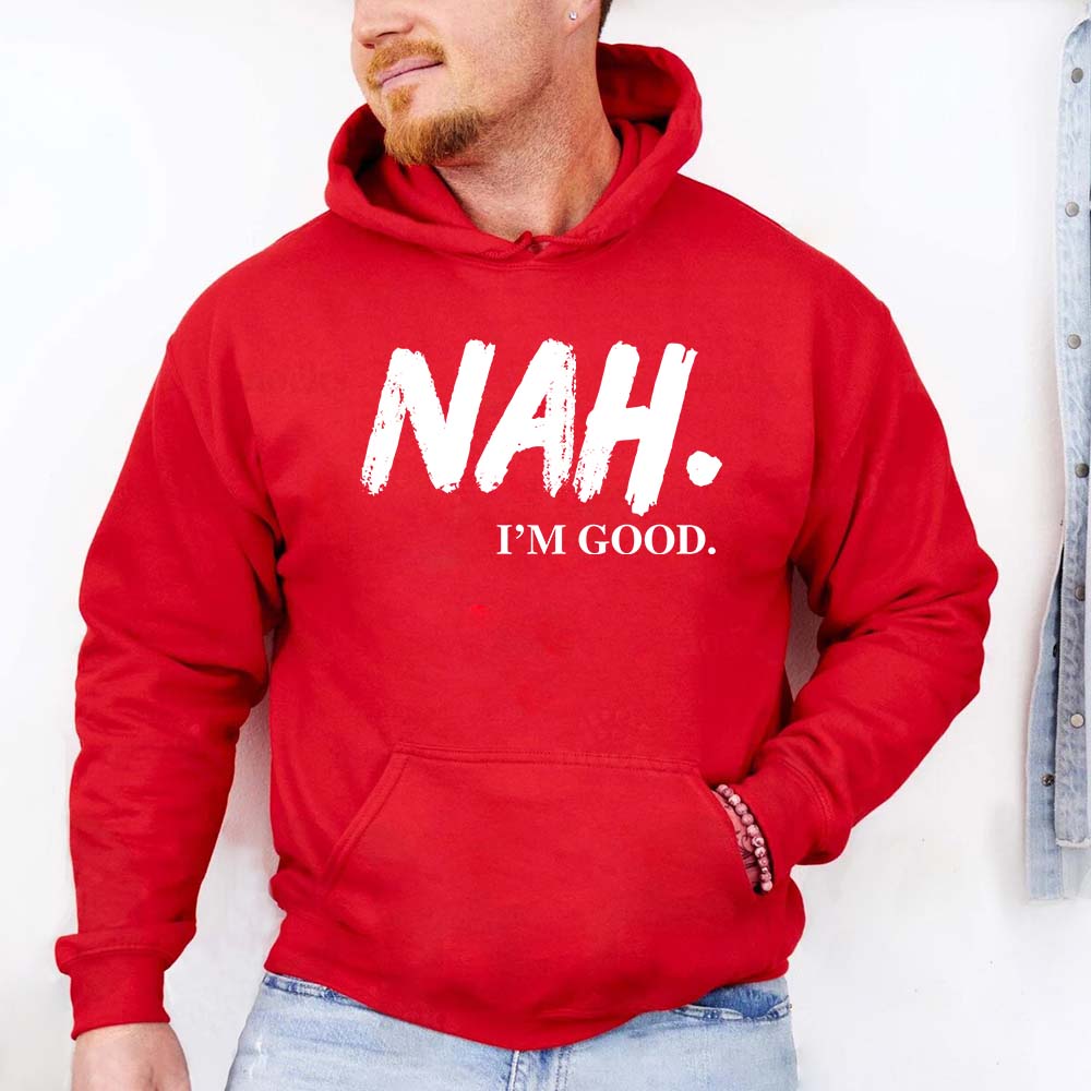 NAH I’m Good Graphic Hoodie – Unisex Comfortable Attitude Wear