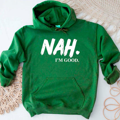 NAH I’m Good Graphic Hoodie – Unisex Comfortable Attitude Wear